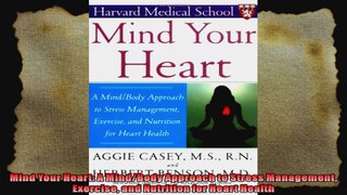 Mind Your Heart A MindBody Approach to Stress Management Exercise and Nutrition for