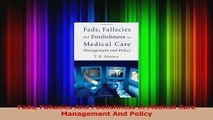 Read  Fads Fallacies And Foolishness in Medical Care Management And Policy Ebook Free
