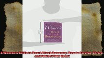 A Womans Guide to Heart Attack Recovery How to Survive Thrive and Protect Your Heart