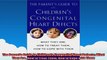 The Parents Guide to Childrens Congenital Heart Defects What They Are How to Treat Them