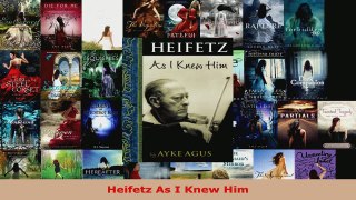 Read  Heifetz As I Knew Him EBooks Online