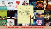 Read  Classic FM Guide to Classical Music The Essential Companion to Composers and Their Music EBooks Online