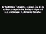 [Read] Der Realität des Todes näher kommen: Eine Studie zur Begegnung zwischen den Angehörigen