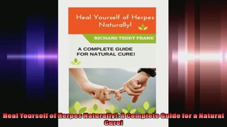Heal Yourself of Herpes Naturally A Complete Guide for a Natural Cure