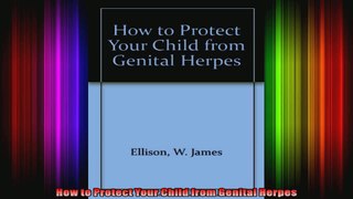 How to Protect Your Child from Genital Herpes