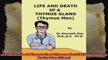 Life And Death of A Thymus Gland Thymus Man A Simple Guide to Medical Conditions