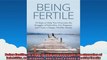 Being Fertile 10 Steps to help you overcome the struggles of infertility get pregnant and
