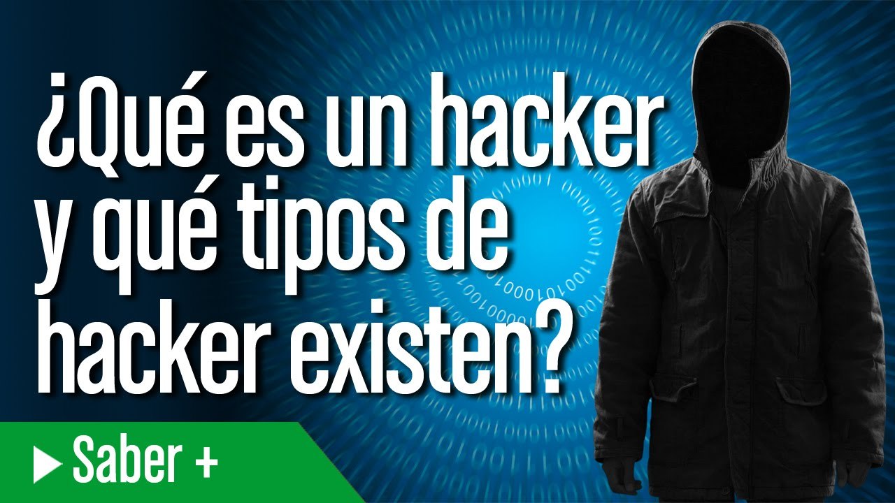¿Qué es un hacker y qué tipos de Hacker existen?