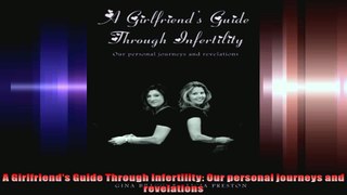 A Girlfriends Guide Through Infertility Our personal journeys and revelations