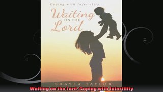 Waiting on the Lord Coping with Infertility