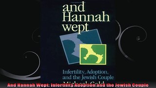 And Hannah Wept Infertility Adoption and the Jewish Couple