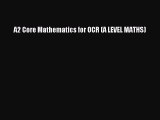 A2 Core Mathematics for OCR (A LEVEL MATHS) [PDF] Online