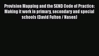 Provision Mapping and the SEND Code of Practice: Making it work in primary secondary and special