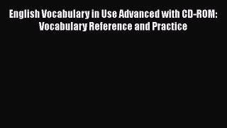 English Vocabulary in Use Advanced with CD-ROM: Vocabulary Reference and Practice [Download]