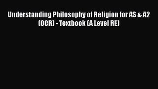 Understanding Philosophy of Religion for AS & A2 (OCR) - Textbook (A Level RE) [Read] Full