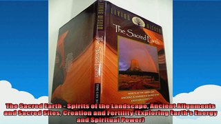 The Sacred Earth  Spirits of the Landscape Ancient Alignments and Sacred Sites Creation