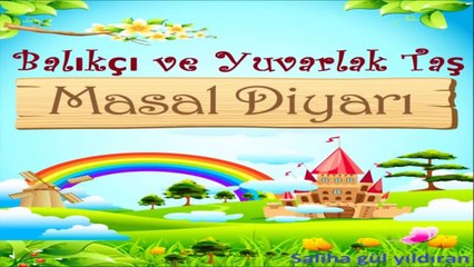 Balıkçı ve Yuvarlak Taş Masalı ,Türkçe Masal Dinle