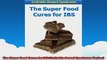 The Super Food Cures for IBS Irritable Bowel Syndrome Series