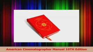 Read  American Cinematographer Manual 10TH Edition PDF Online
