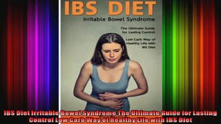 IBS Diet Irritable Bowel Syndrome The Ultimate Guide for Lasting Control Low Carb Way of