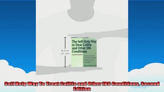 Self Help Way To Treat Colitis and Other IBS Conditions Second Edition