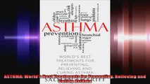 ASTHMA Worlds Best Treatments for Preventing Relieving and Curing Asthma