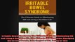Irritable Bowel Syndrome The Ultimate Guide to Eliminating IBS and Living a Healthier