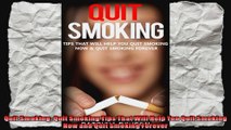 Quit Smoking Quit Smoking Tips That Will Help You Quit Smoking Now and Quit Smoking