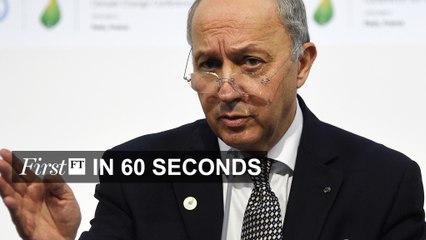 FirstFT — Climate deal delay, Brussels plans border force