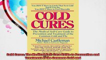 Cold Cures The Medical SelfCare Guide to Prevention and Treatment of the Common Cold and