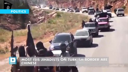 Most ISIS jihadists on Turkish border are Chinese