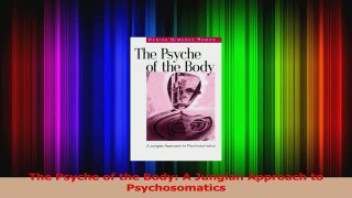 The Psyche of the Body A Jungian Approach to Psychosomatics Download