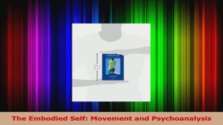 The Embodied Self Movement and Psychoanalysis PDF