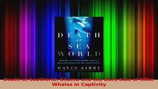 PDF Download  Death at SeaWorld Shamu and the Dark Side of Killer Whales in Captivity Download Full Ebook