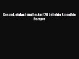 Gesund einfach und lecker! 20 beliebte Smoothie Rezepte PDF Ebook Download Free Deutsch