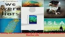Read  Killing Our Oceans Dealing with the Mass Extinction of Marine Life Ebook Free