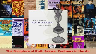Read  The Sculpture of Ruth Asawa Contours in the Air Ebook Free