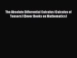 The Absolute Differential Calculus (Calculus of Tensors) (Dover Books on Mathematics) [Read]