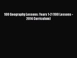100 Geography Lessons: Years 1-2 (100 Lessons - 2014 Curriculum) [Read] Online