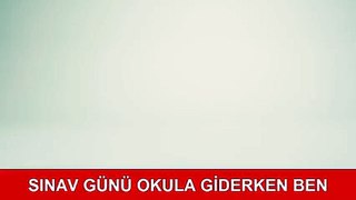 Sınav günü okula giderken