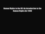 Human Rights in the UK: An Introduction to the Human Rights Act 1998 [Read] Full Ebook