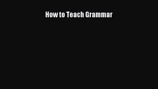 How to Teach Grammar [PDF] Full Ebook