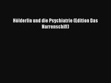 Hölderlin und die Psychiatrie (Edition Das Narrenschiff) PDF Download kostenlos