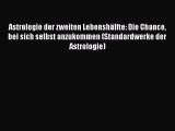 Astrologie der zweiten Lebenshälfte: Die Chance bei sich selbst anzukommen (Standardwerke der