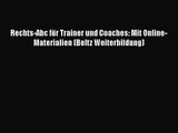 [Download] Rechts-Abc für Trainer und Coaches: Mit Online-Materialien (Beltz Weiterbildung)