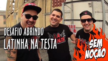 Desafio abrir latas na testa!