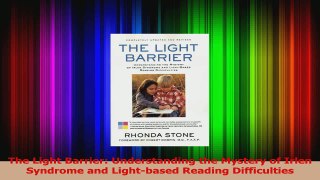 PDF Download  The Light Barrier Understanding the Mystery of Irlen Syndrome and Lightbased Reading Read Full Ebook