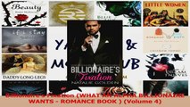 Read  Billionaires Fixation WHAT AN ALPHA BILLIONAIRE WANTS  ROMANCE BOOK  Volume 4 Ebook Free