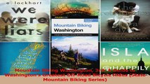 Read  Mountain Biking Washington 3rd A Guide to Washingtons Greatest OffRoad Bicycle Rides Ebook Free