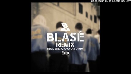 Ty Dolla $ign - Blasé (Remix) Feat. Jeezy, Juicy J & Diddy